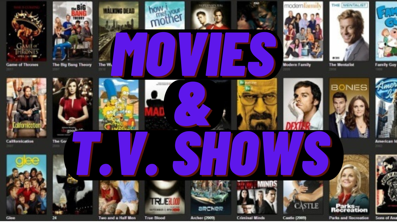 movies & T.V. Shows